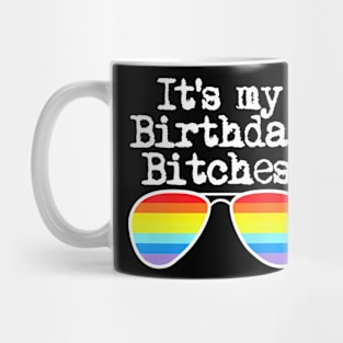 Gay Pride It's My Birthday Bitches Mug